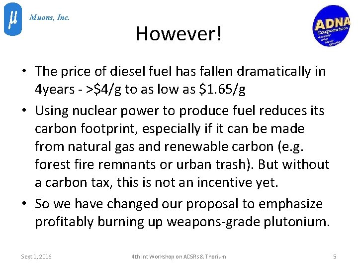 Muons, Inc. However! • The price of diesel fuel has fallen dramatically in 4