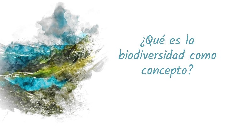 ¿Qué es la biodiversidad como concepto? 