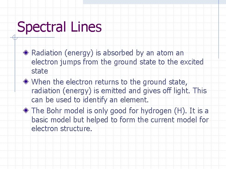 Spectral Lines Radiation (energy) is absorbed by an atom an electron jumps from the Spectral Lines Radiation (energy) is absorbed by an atom an electron jumps from the