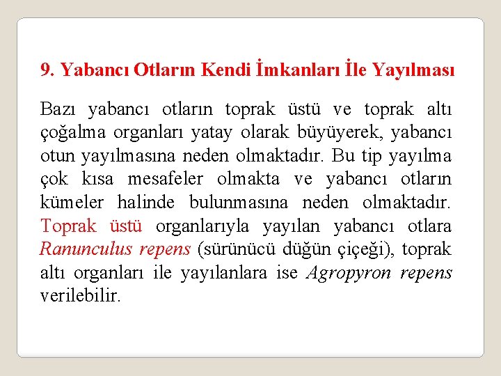 9. Yabancı Otların Kendi İmkanları İle Yayılması Bazı yabancı otların toprak üstü ve toprak