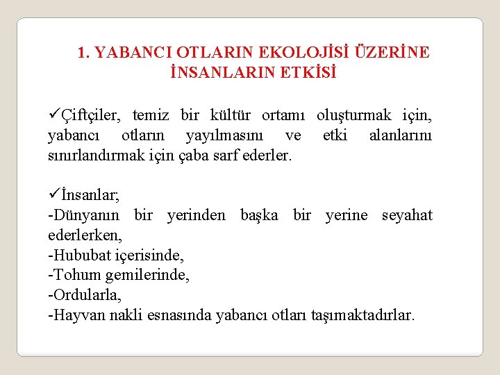 1. YABANCI OTLARIN EKOLOJİSİ ÜZERİNE İNSANLARIN ETKİSİ üÇiftçiler, temiz bir kültür ortamı oluşturmak için,