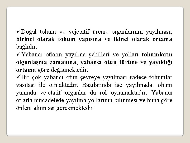 üDoğal tohum ve vejetatif üreme organlarının yayılması; birinci olarak tohum yapısına ve ikinci olarak