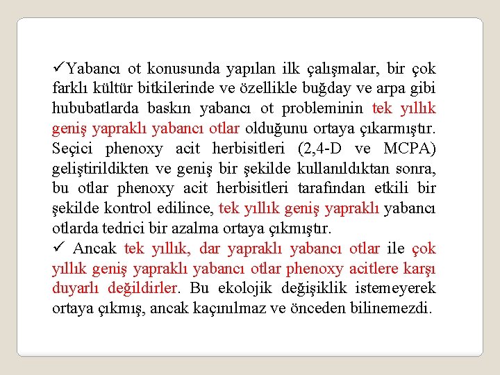 üYabancı ot konusunda yapılan ilk çalışmalar, bir çok farklı kültür bitkilerinde ve özellikle buğday