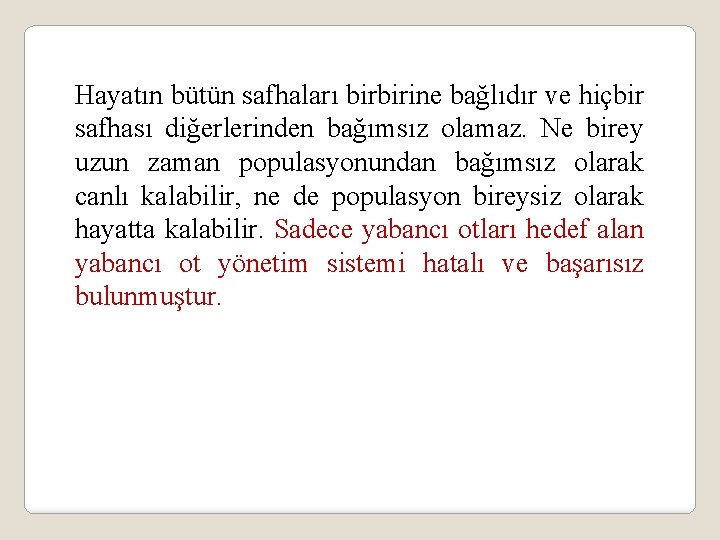 Hayatın bütün safhaları birbirine bağlıdır ve hiçbir safhası diğerlerinden bağımsız olamaz. Ne birey uzun