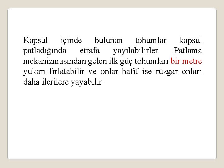 Kapsül içinde bulunan tohumlar kapsül patladığında etrafa yayılabilirler. Patlama mekanizmasından gelen ilk güç tohumları