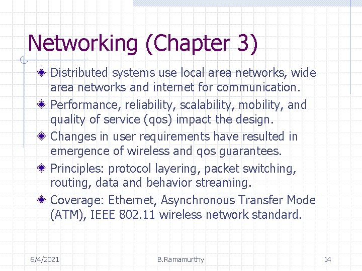 Networking (Chapter 3) Distributed systems use local area networks, wide area networks and internet