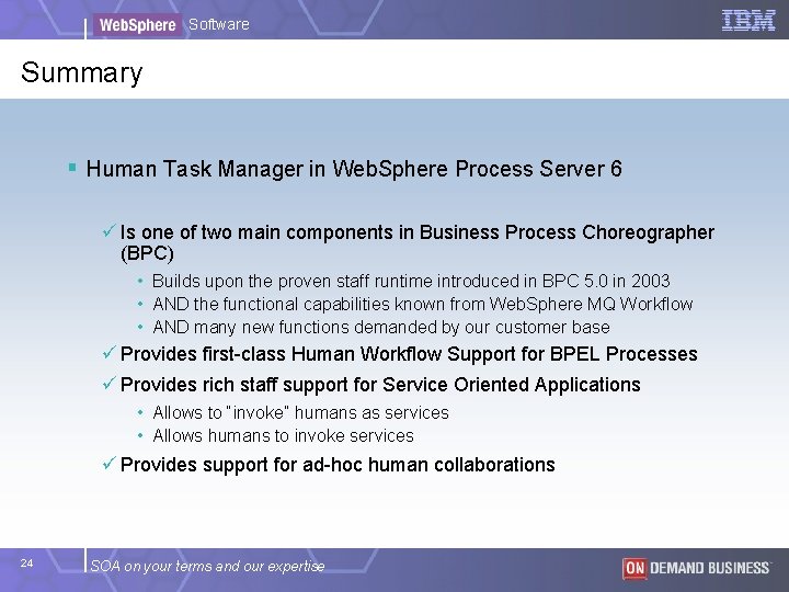 Software Summary § Human Task Manager in Web. Sphere Process Server 6 ü Is Software Summary § Human Task Manager in Web. Sphere Process Server 6 ü Is