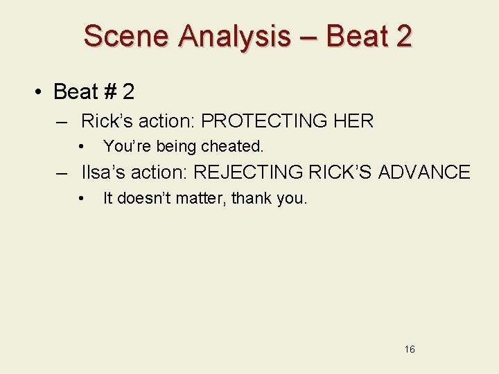 Scene Analysis – Beat 2 • Beat # 2 – Rick’s action: PROTECTING HER
