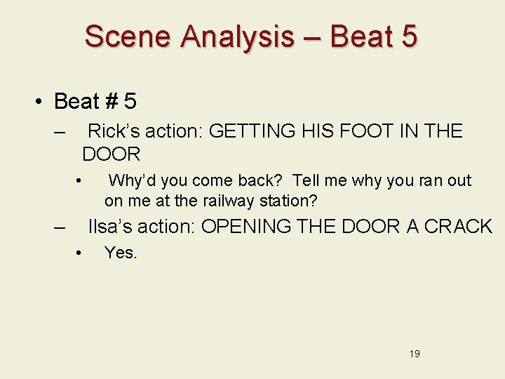 Scene Analysis – Beat 5 • Beat # 5 – Rick’s action: GETTING HIS