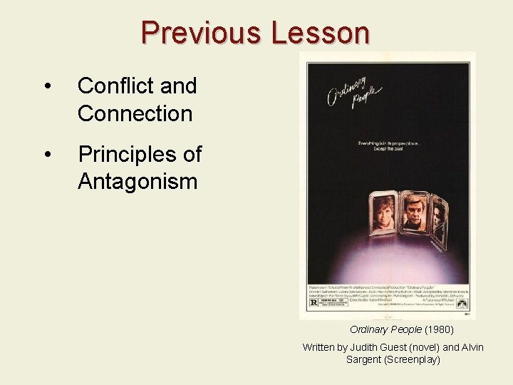 Previous Lesson • Conflict and Connection • Principles of Antagonism Ordinary People (1980) Written