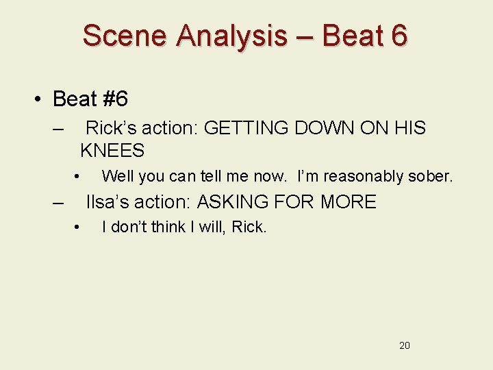 Scene Analysis – Beat 6 • Beat #6 – Rick’s action: GETTING DOWN ON