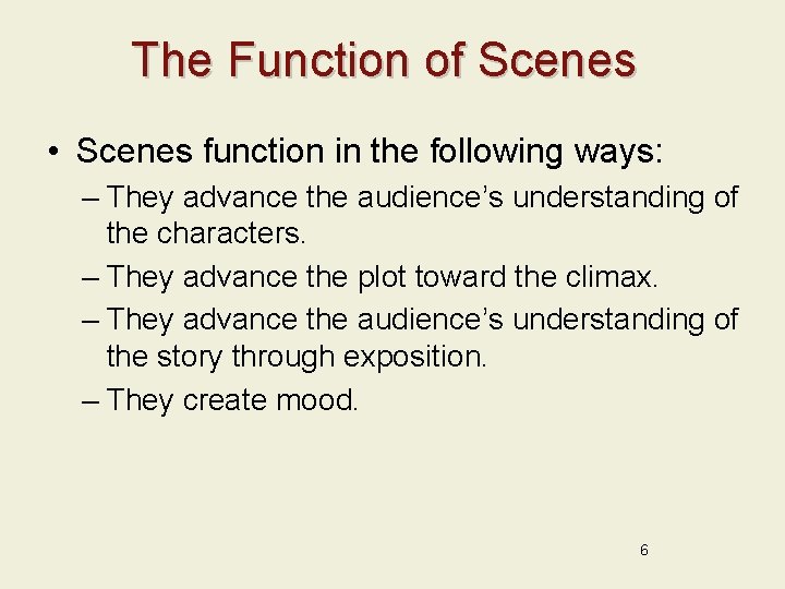 The Function of Scenes • Scenes function in the following ways: – They advance