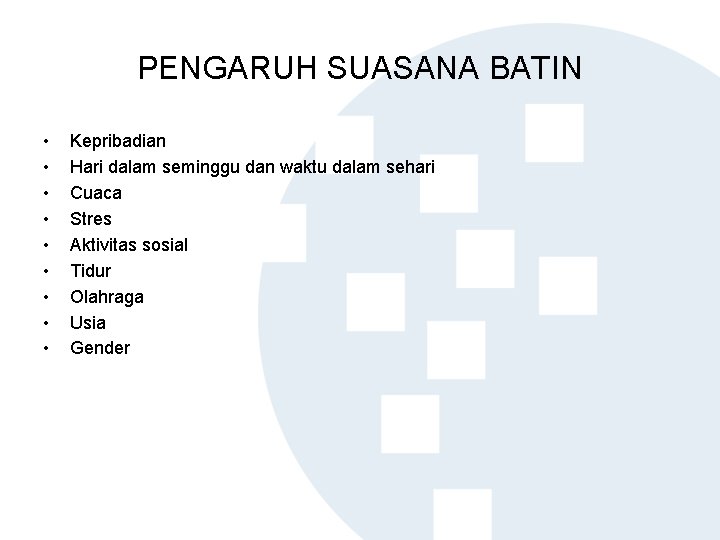 PENGARUH SUASANA BATIN • • • Kepribadian Hari dalam seminggu dan waktu dalam sehari