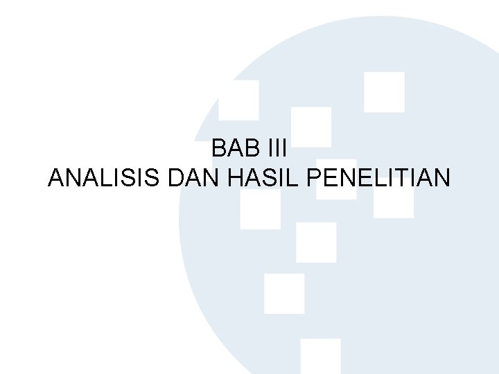 BAB III ANALISIS DAN HASIL PENELITIAN 