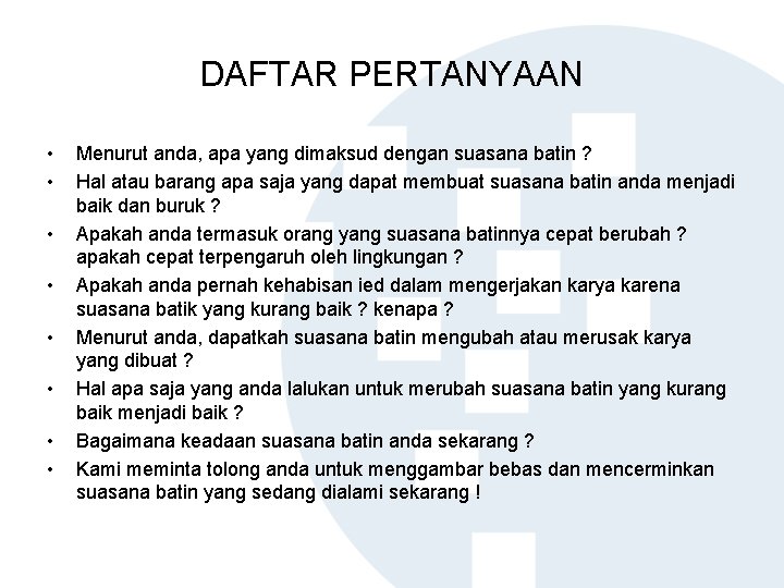 DAFTAR PERTANYAAN • • Menurut anda, apa yang dimaksud dengan suasana batin ? Hal