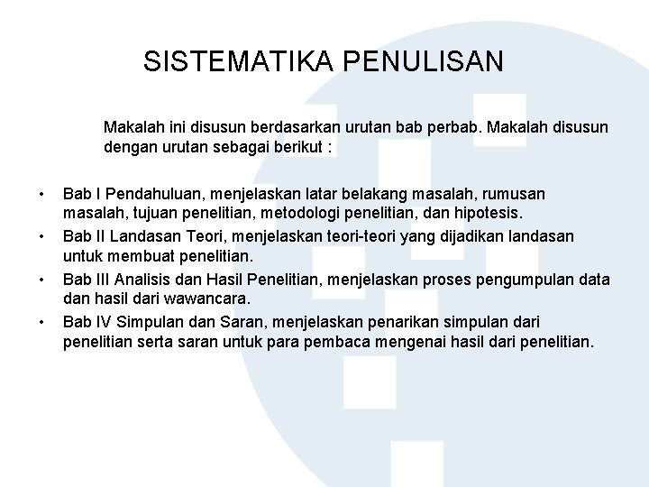 SISTEMATIKA PENULISAN Makalah ini disusun berdasarkan urutan bab perbab. Makalah disusun dengan urutan sebagai