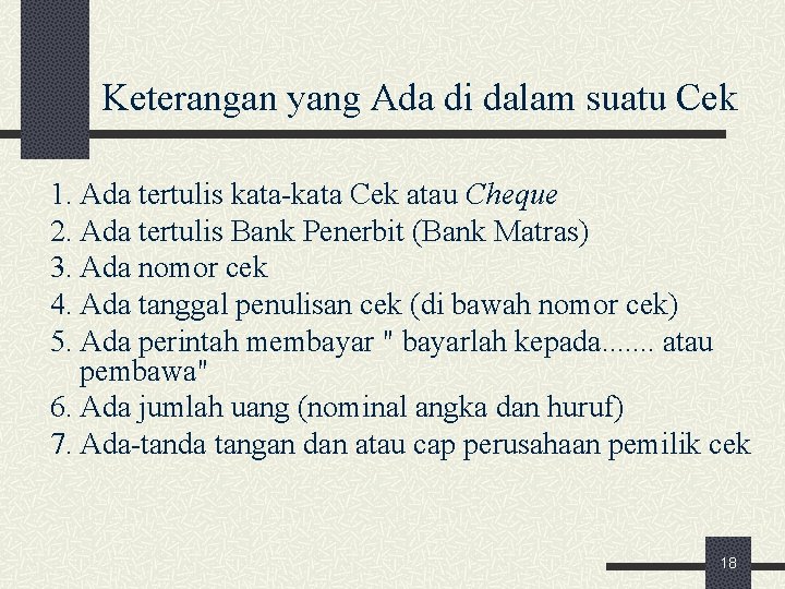 Keterangan yang Ada di dalam suatu Cek 1. Ada tertulis kata Cek atau Cheque