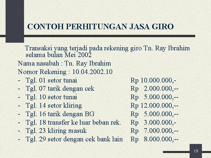 CONTOH PERHITUNGAN JASA GIRO Transaksi yang terjadi pada rekening giro Tn. Ray Ibrahim selama