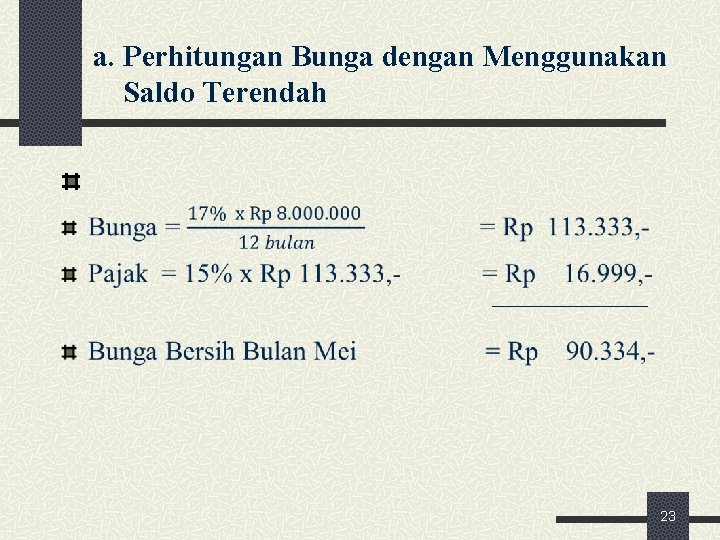 a. Perhitungan Bunga dengan Menggunakan Saldo Terendah 23 