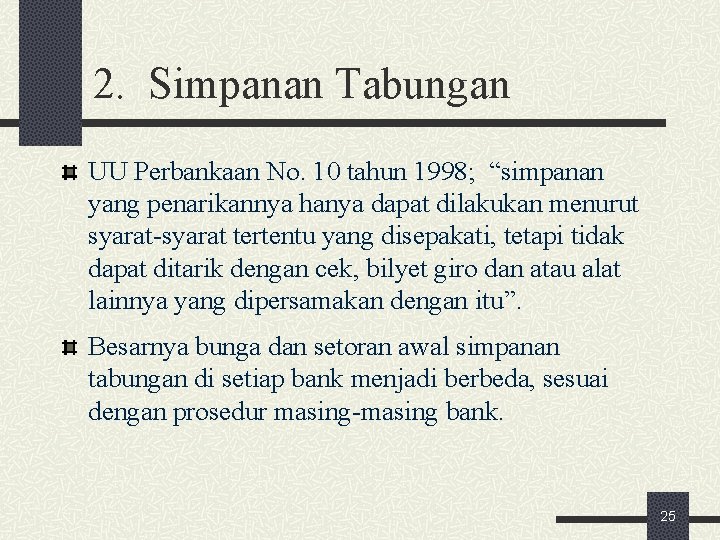 2. Simpanan Tabungan UU Perbankaan No. 10 tahun 1998; “simpanan yang penarikannya hanya dapat