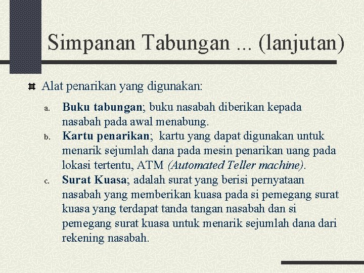 Simpanan Tabungan. . . (lanjutan) Alat penarikan yang digunakan: a. b. c. Buku tabungan;