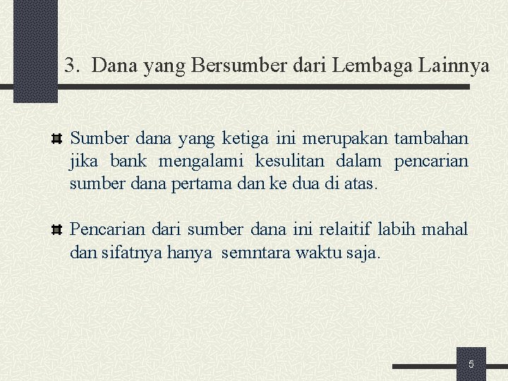 3. Dana yang Bersumber dari Lembaga Lainnya Sumber dana yang ketiga ini merupakan tambahan