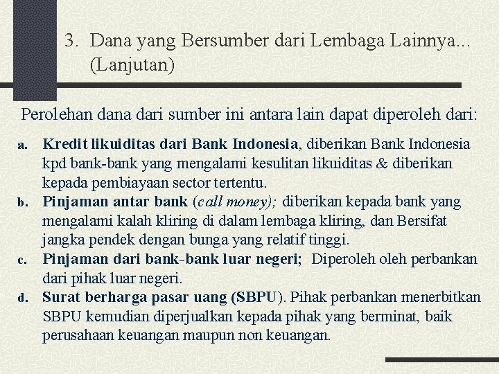 3. Dana yang Bersumber dari Lembaga Lainnya. . . (Lanjutan) Perolehan dana dari sumber