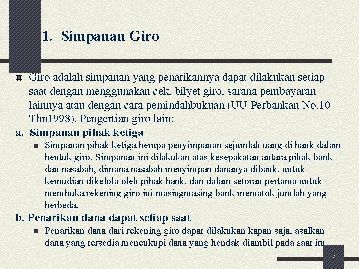 1. Simpanan Giro adalah simpanan yang penarikannya dapat dilakukan setiap saat dengan menggunakan cek,