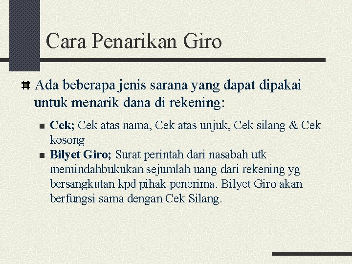 Cara Penarikan Giro Ada beberapa jenis sarana yang dapat dipakai untuk menarik dana di