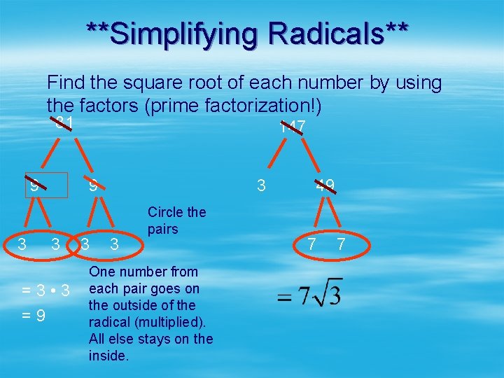 **Simplifying Radicals** Find the square root of each number by using the factors (prime