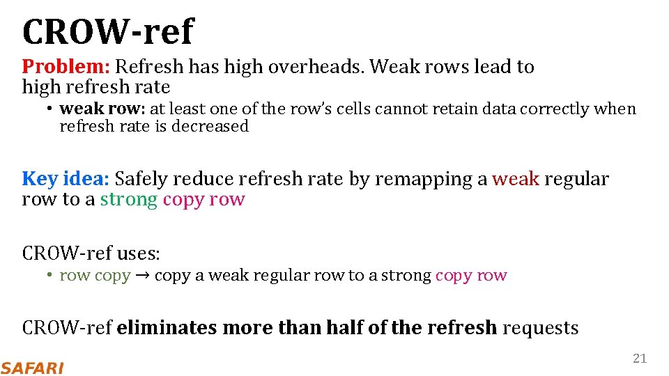 CROW-ref Problem: Refresh has high overheads. Weak rows lead to high refresh rate •