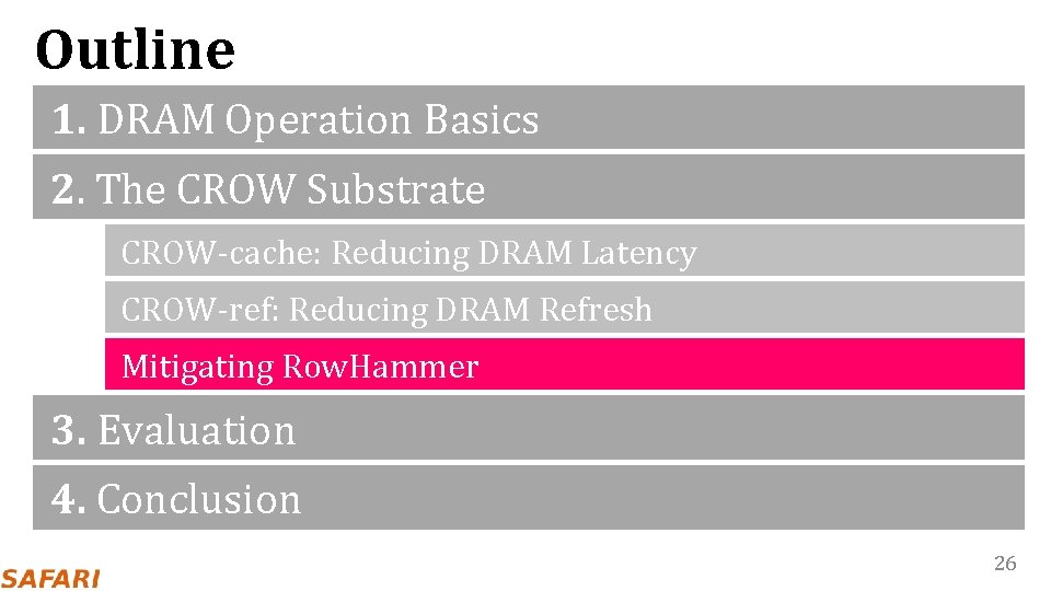 Outline 1. DRAM Operation Basics 2. The CROW Substrate CROW-cache: Reducing DRAM Latency CROW-ref: