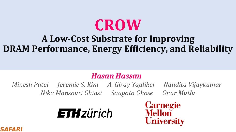 CROW A Low-Cost Substrate for Improving DRAM Performance, Energy Efficiency, and Reliability Hasan Hassan