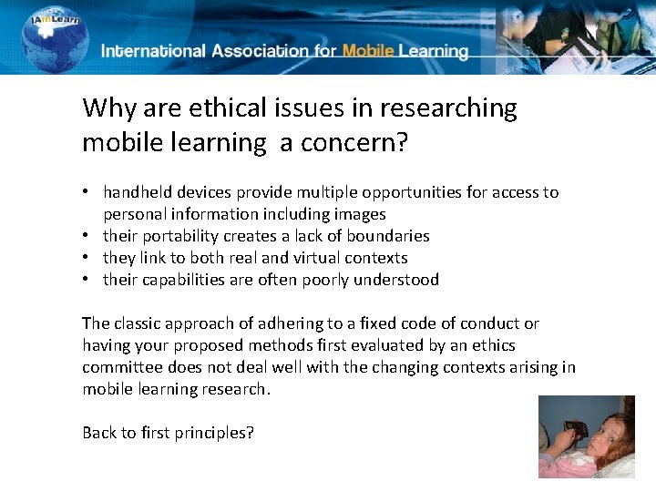 Why are ethical issues in researching mobile learning a concern? • handheld devices provide