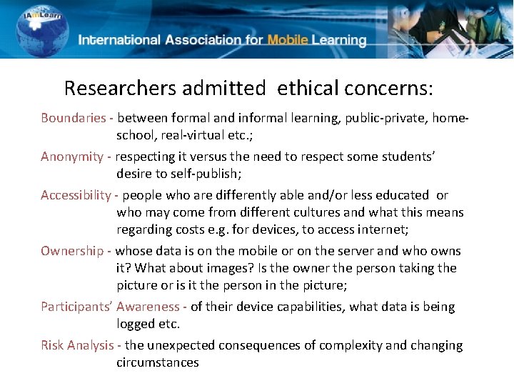 Researchers admitted ethical concerns: Boundaries - between formal and informal learning, public-private, homeschool, real-virtual