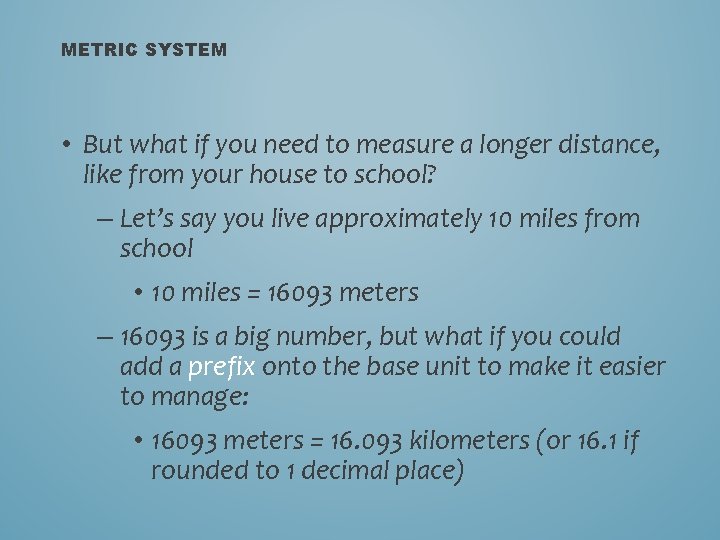 METRIC SYSTEM • But what if you need to measure a longer distance, like