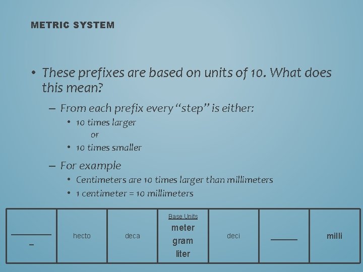 METRIC SYSTEM • These prefixes are based on units of 10. What does this