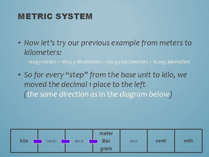 METRIC SYSTEM • Now let’s try our previous example from meters to kilometers: 16093