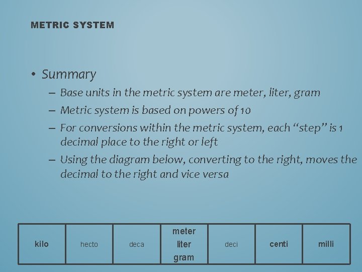 METRIC SYSTEM • Summary – Base units in the metric system are meter, liter,