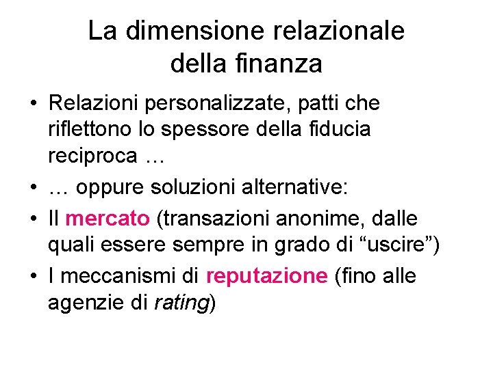 La dimensione relazionale della finanza • Relazioni personalizzate, patti che riflettono lo spessore della