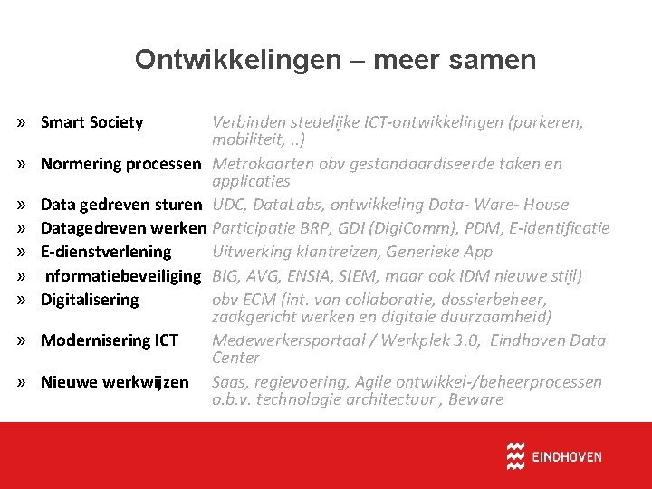 Ontwikkelingen – meer samen » Smart Society » » » » Verbinden stedelijke ICT-ontwikkelingen