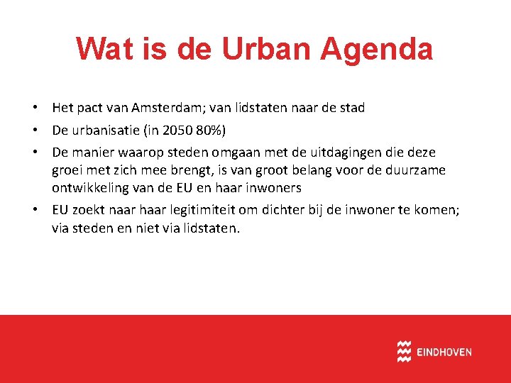 Wat is de Urban Agenda • Het pact van Amsterdam; van lidstaten naar de