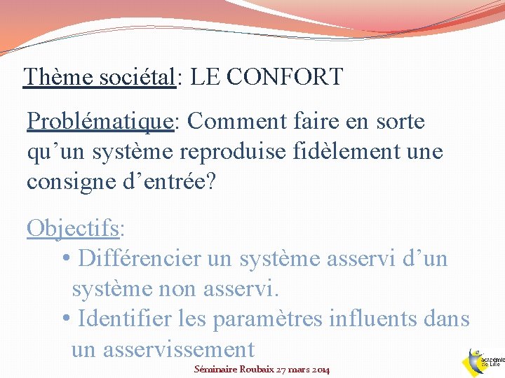 Thème sociétal: LE CONFORT Problématique: Comment faire en sorte qu’un système reproduise fidèlement une