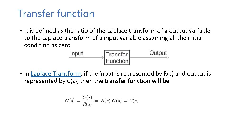 Transfer function • It is defined as the ratio of the Laplace transform of Transfer function • It is defined as the ratio of the Laplace transform of