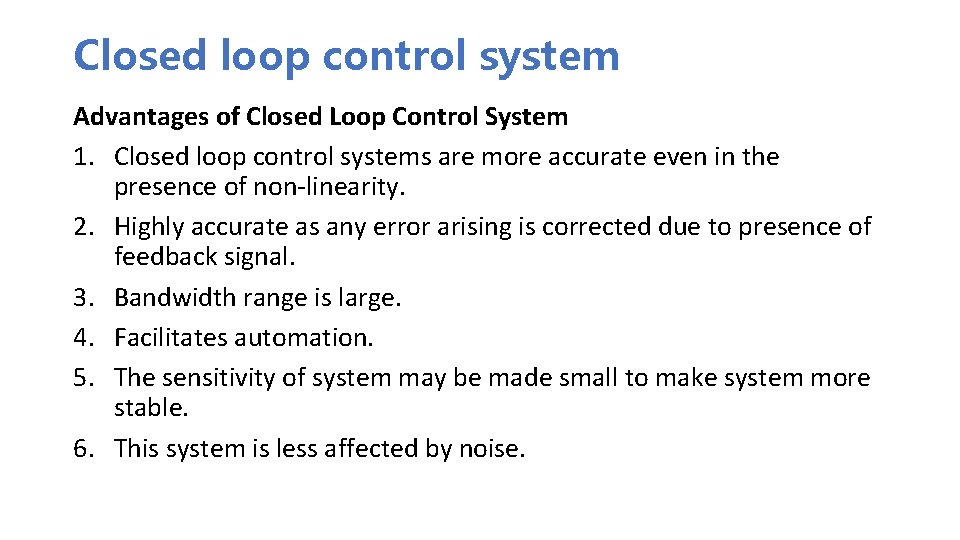 Closed loop control system Advantages of Closed Loop Control System 1. Closed loop control Closed loop control system Advantages of Closed Loop Control System 1. Closed loop control