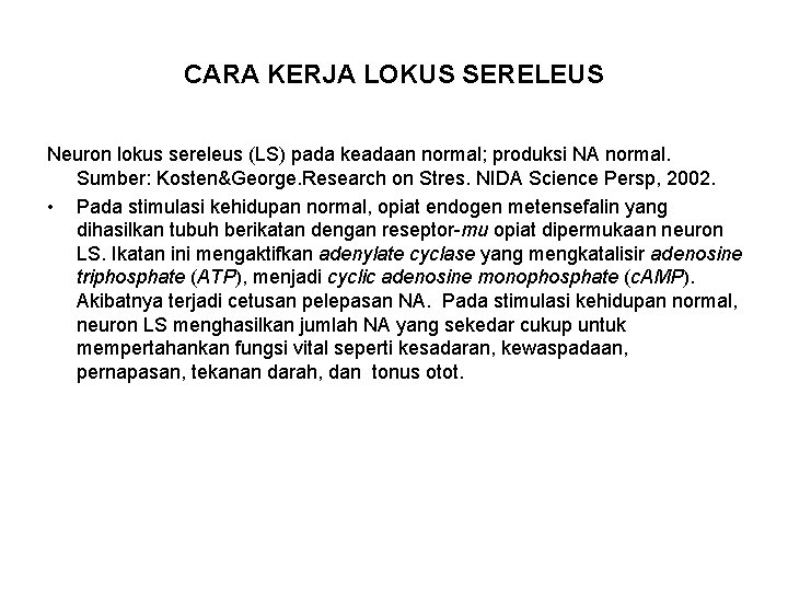 CARA KERJA LOKUS SERELEUS Neuron lokus sereleus (LS) pada keadaan normal; produksi NA normal.