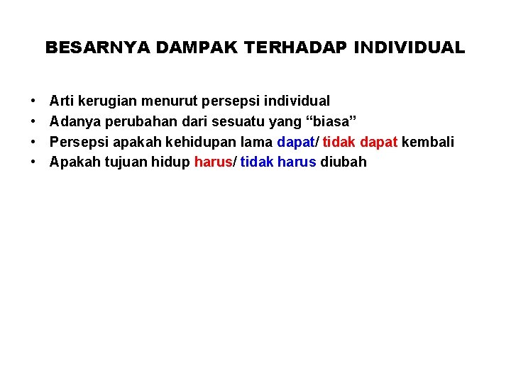 BESARNYA DAMPAK TERHADAP INDIVIDUAL • • Arti kerugian menurut persepsi individual Adanya perubahan dari