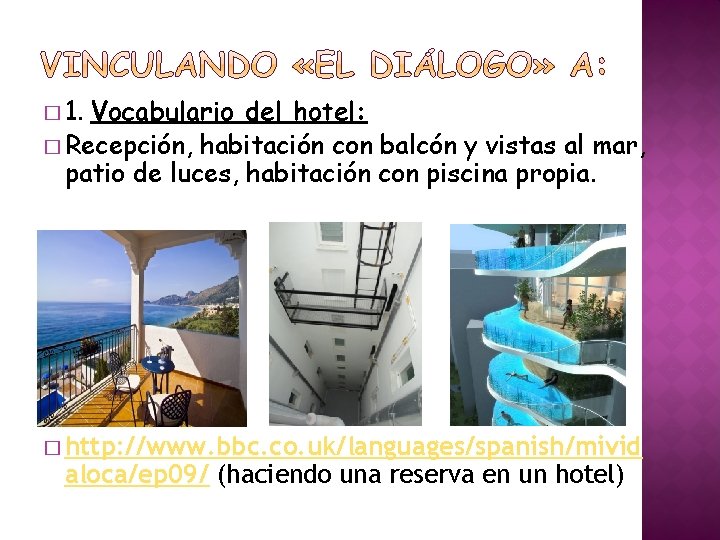 � 1. Vocabulario del hotel: � Recepción, habitación con balcón y vistas al mar,