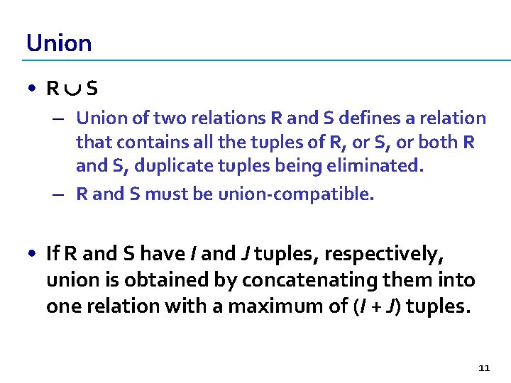 Union • R S – Union of two relations R and S defines a