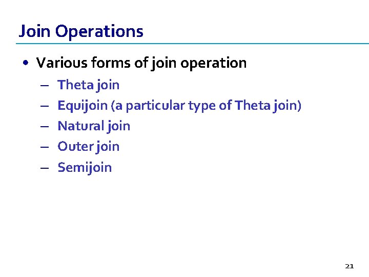 Join Operations • Various forms of join operation – – – Theta join Equijoin